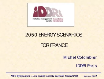 2050 E  NE  RGY SCE  NARIOS  FOR FRANCE  Michel Colombier  IDDRI Paris March 24 2005 1  NIES