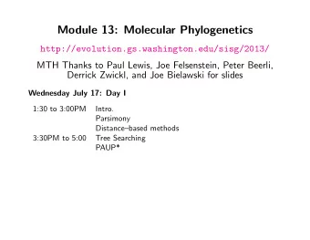 Module 13: Molecular Phylogenetics  http://evolution.gs.washington.edu/sisg/2013/  MTH Thanks to