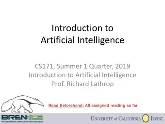 Introduction to  Artificial Intelligence  CS171, Summer 1 Quarter, 2019  Introduction to Artificial