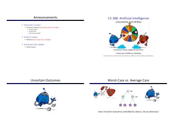Announcements  CS 188: Artificial Intelligence  Uncertainty and Utilities  Homework 3: Games