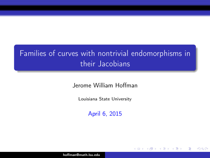 families of curves with nontrivial endomorphisms in their
