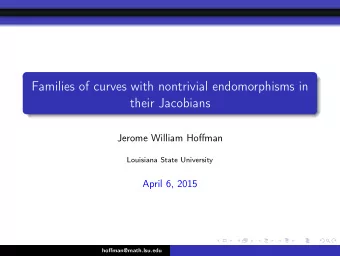 Families of curves with nontrivial endomorphisms in  their Jacobians  Jerome William Hoffman