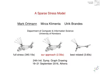 A Sparse Stress Model  Mark Ortmann  Mirza Klimenta  Ulrik Brandes  Department of Computer &amp;