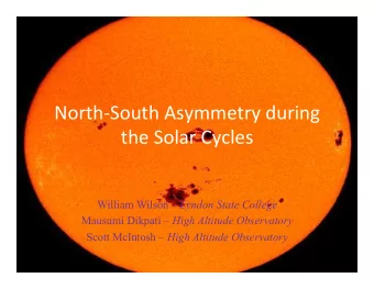 North-South  Asymmetry  during    the  Solar  Cycles   William Wilson