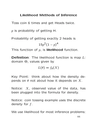 Likelihood Methods of Inference  Toss coin 6 times and get Heads twice. p is probability of getting