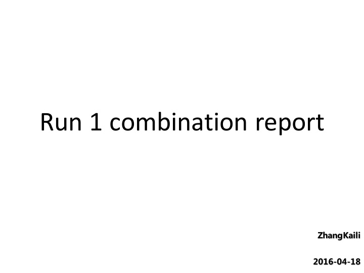 run 1 combination report