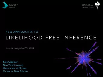 L I K E L I H O O D  F R E E  I N F E R E N C E  http://arxiv.org/abs/1506.02169 Kyle Cranmer  New