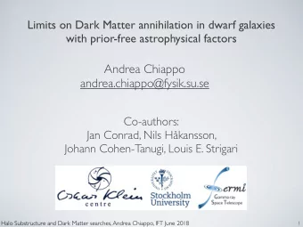 Andrea Chiappo  andrea.chiappo@fysik.su.se  Co-authors:  Jan Conrad, Nils Hkansson,  Johann