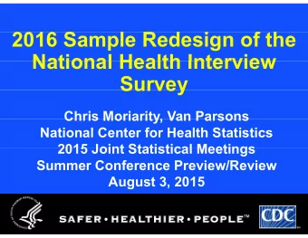 2016 S  2016 Sample Redesign of the  l  R d  i  f th  National Health Interview  National Health