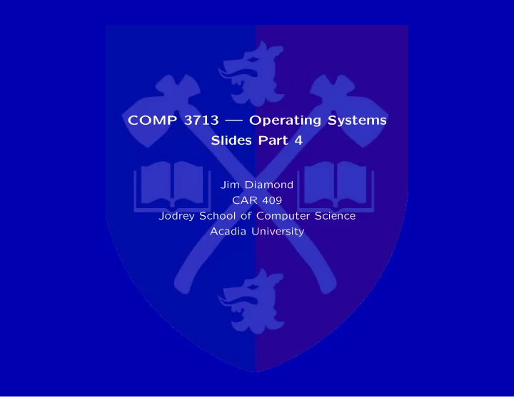 comp 3713 operating systems slides part 4