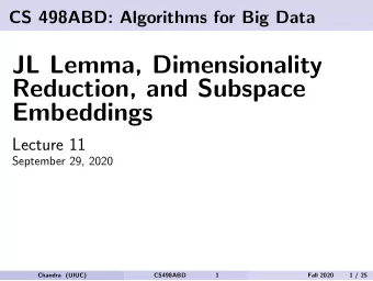 JL Lemma, Dimensionality  Reduction, and Subspace  Embeddings  Lecture 11  September 29, 2020