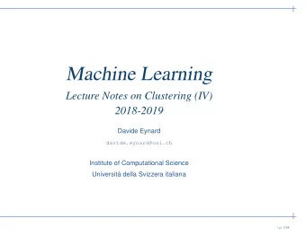 Machine Learning  Lecture Notes on Clustering (IV)  2018-2019  Davide Eynard  davide.eynard@usi.ch