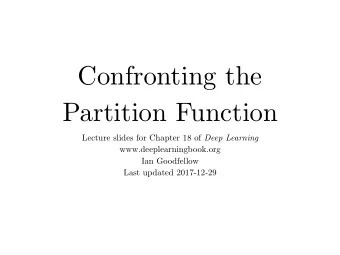 Confronting the  Partition Function Lecture slides for Chapter 18 of Deep Learning