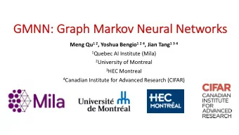GMN  GMNN: Gr  Graph Ma  Mark  rkov Neur  Neural  al Ne  Networks Meng Qu 1 2 , Yoshua Bengio 1 2 4