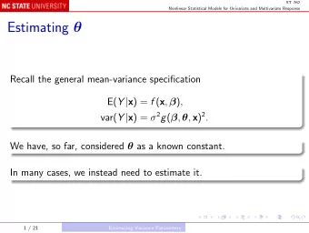 Estimating   Recall the general mean-variance specification E( Y | x ) = f ( x ,  ) , var( Y |