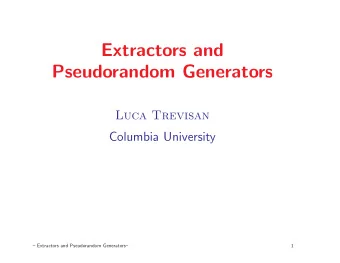 Extractors and  Pseudorandom Generators  Luca Trevisan  Columbia University   Extractors and