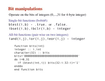 Bit manipulations  Operate on the bits of integers (0,...,31 for 4-byte integer)  Single-bit