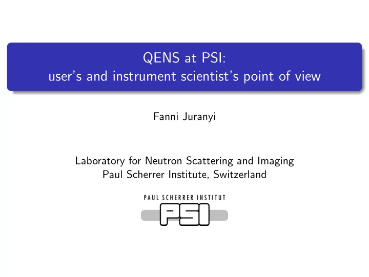 qens at psi user s and instrument scientist s point of