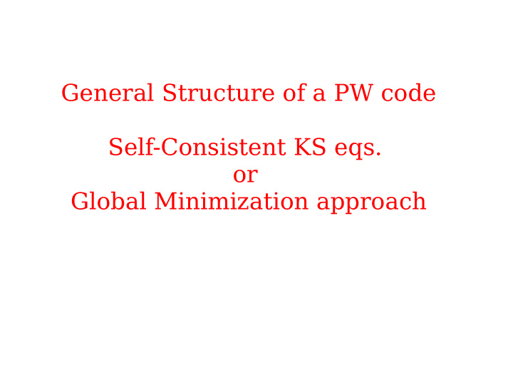 general structure of a pw code self consistent ks eqs or