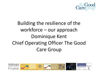 Building the resilience of the workforce  our approach  Dominique Kent  Chief Operating Officer