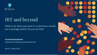 IRT and beyond  What to do when you want to customise a model  but a package doesnt let you do