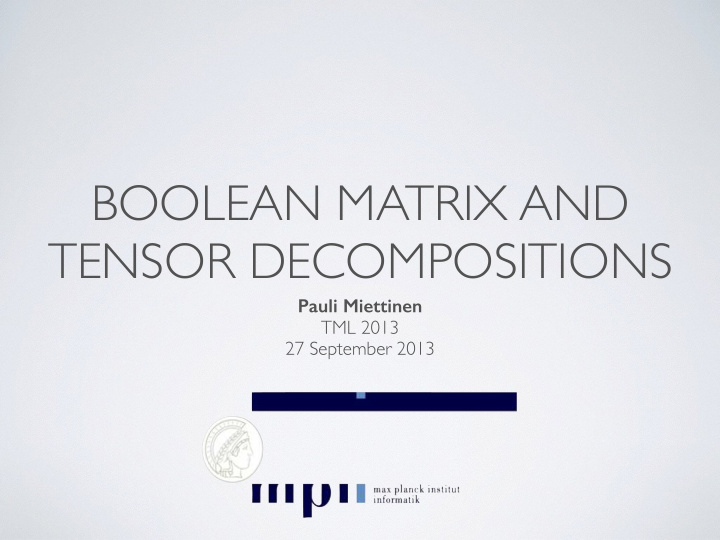 boolean matrix and tensor decompositions