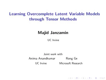 Learning Overcomplete Latent Variable Models  through Tensor Methods  Majid Janzamin  UC Irvine