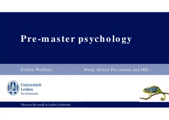 Pre-m aster psychology  Evelien Wolthuis  Study Adviser Pre-master and MSc  Discover the world at