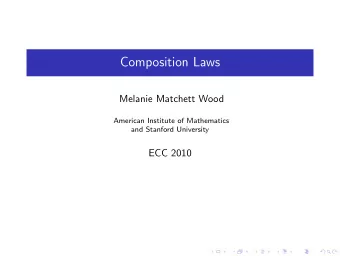 Composition Laws  Melanie Matchett Wood  American Institute of Mathematics  and Stanford University