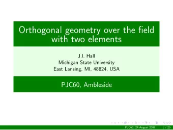 Orthogonal geometry over the field  with two elements  J.I. Hall  Michigan State University  East