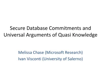 Secure Database Commitments and  Universal Arguments of Quasi Knowledge  Melissa Chase (Microsoft