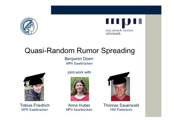 Quasi-Random Rumor Spreading  Benjamin Doerr  MPII Saarbrcken  joint work with  Tobias Friedrich
