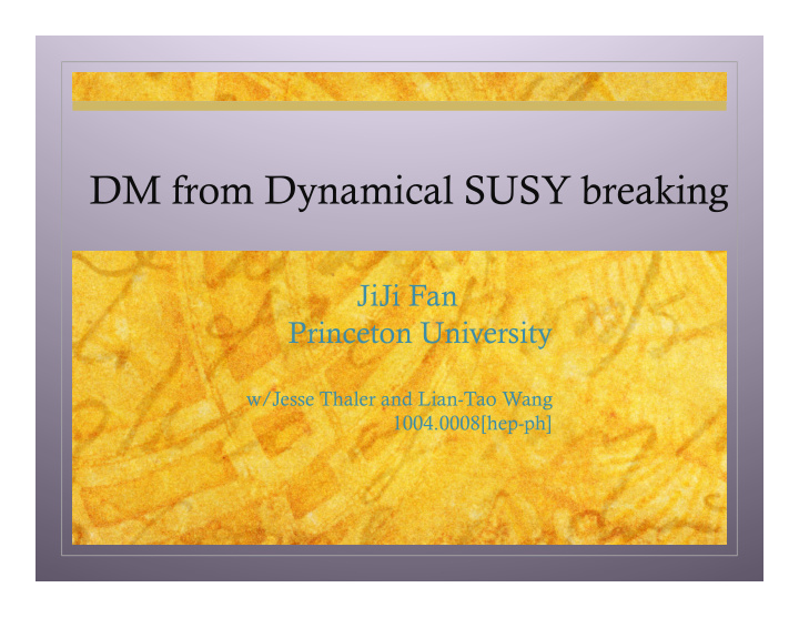 dm from dynamical susy breaking