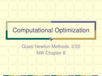 Computational Optimization  Quasi Newton Methods  2/22  NW Chapter 8  Theorem 3.4  Suppose f is