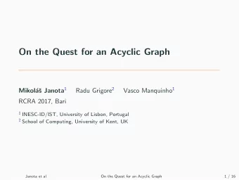 On the Quest for an Acyclic Graph s Janota 1 Radu Grigore 2 Vasco Manquinho 1  Mikol  a  RCRA