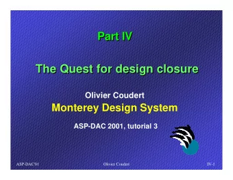 The Quest for design closure  The Quest for design closure  Olivier Coudert  Monterey Design System