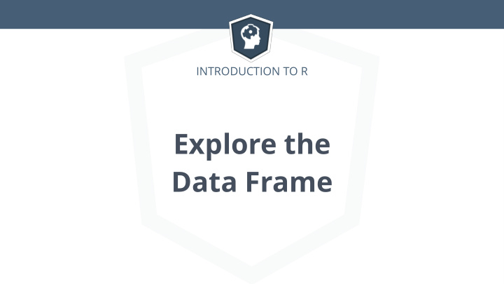 explore the data frame