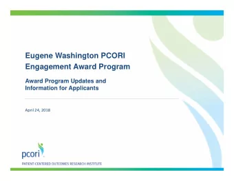 Eugene Washington PCORI  Engagement Award Program  Award Program Updates and  Information for