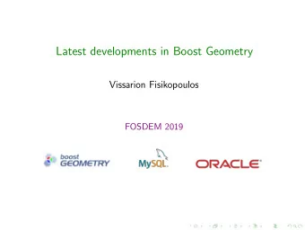 Latest developments in Boost Geometry  Vissarion Fisikopoulos  FOSDEM 2019  Boost.Geometry  Part