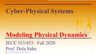 Cyber-Physical Systems  Modeling Physical Dynamics  IECE 553/453 Fall 2020  Prof. Dola Saha  1
