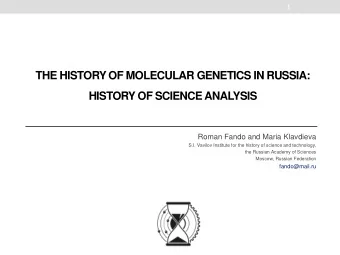THE HISTORY OF MOLECULAR GENETICS IN RUSSIA: HISTORY OF SCIENCE ANALYSIS  Roman Fando and Maria