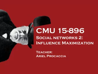 CMU 15-896  Social networks 2:  Influence Maximization  Teacher:  Ariel Procaccia  Motivation