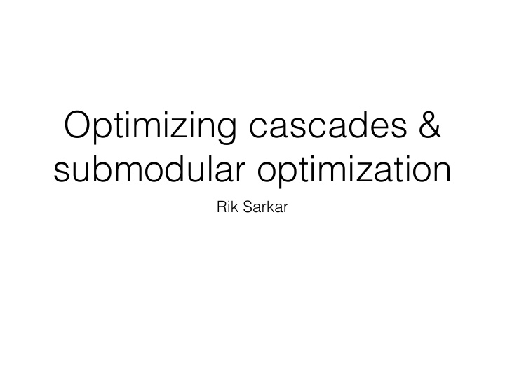 optimizing cascades submodular optimization