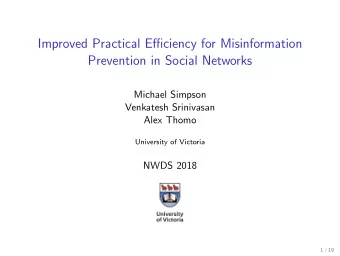 Improved Practical Efficiency for Misinformation  Prevention in Social Networks  Michael Simpson