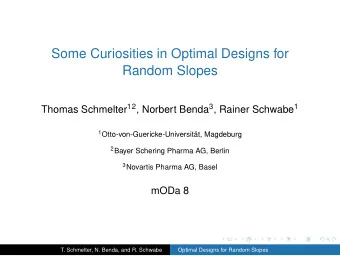 Some Curiosities in Optimal Designs for  Random Slopes Thomas Schmelter 12 , Norbert Benda 3 ,