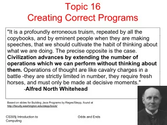Topic 16  Creating Correct Programs  Creating Correct Programs  &quot;It is a profoundly erroneous