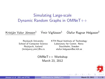 Simulating Large-scale  Dynamic Random Graphs in OMNeT++     onsson 1 usson 1 Olafur Ragnar
