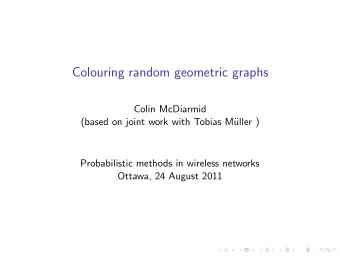 Colouring random geometric graphs  Colin McDiarmid  (based on joint work with Tobias M  uller )