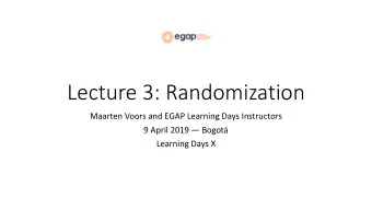Lecture 3: Randomization  Maarten Voors and EGAP Learning Days Instructors  9 April 2019