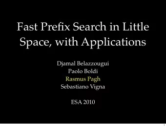 Fast Prefix Search in Little  Space, with Applications  Djamal Belazzougui  Paolo Boldi  Rasmus